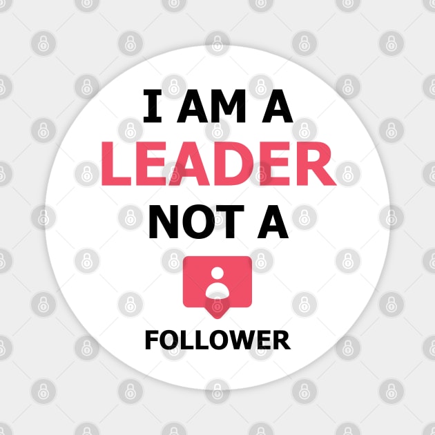 I am a Leader not a Follower Magnet by Simple Happy Art